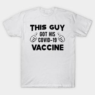 Vaccinated - This guy got his covid-19 vaccine T-Shirt